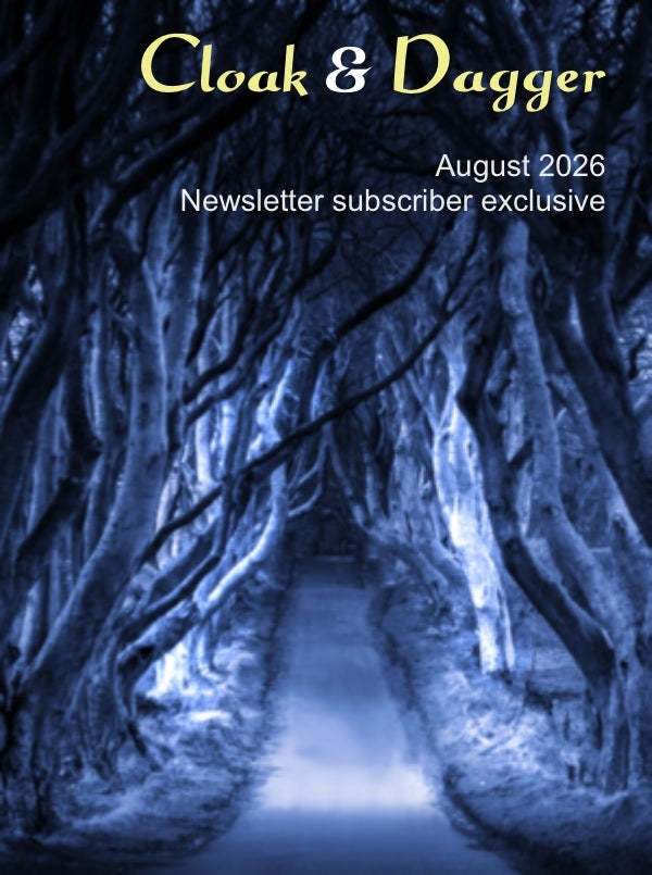 Cloak & Dagger Newsletter Subscriber Exclusive: August 2026